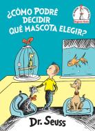 ¿cómo Podré Decidir Qué Mascota Elegir? (What Pet Should I Get? Spanish Edition) di Dr Seuss edito da RANDOM HOUSE