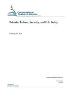 Bahrain: Reform, Security, and U.S. Policy di Congressional Research Service edito da Createspace Independent Publishing Platform
