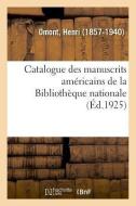 Catalogue Des Manuscrits Am ricains de la Biblioth que Nationale di Omont-H edito da Hachette Livre - BNF