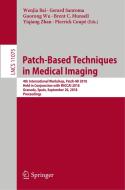 Patch-Based Techniques in Medical Imaging edito da Springer-Verlag GmbH