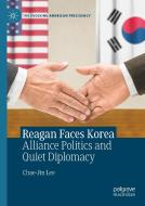 Reagan Faces Korea di Chae-Jin Lee edito da Springer Nature Switzerland Ag
