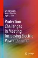 Protection Challenges in Meeting Increasing Electric Power Demand di Om Hari Gupta, Vijay K. Sood, Manoj Tripathy edito da Springer International Publishing