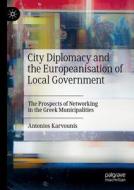 City Diplomacy and the Europeanisation of Local Government di Antonios Karvounis edito da Springer International Publishing