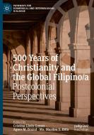500 Years of Christianity and the Global Filipino/a edito da Springer Nature Switzerland