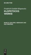 Klopstocks Werke, Band 9, [Salomo. Hermann und die Fürsten] di Friedrich Gottlieb Klopstocks edito da De Gruyter