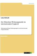 Der Münchner Wohnungsmarkt im internationalen Vergleich di Lukas Eckhardt edito da GRIN Verlag