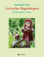 Lyrischer Regenbogen di Ingrid Rathje-Kohn edito da tredition
