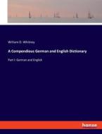 A Compendious German and English Dictionary di William D. Whitney edito da hansebooks