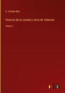 Historia de la ciudad y reino de Valencia di D. Vicente Boir edito da Outlook Verlag