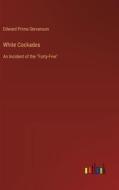 White Cockades di Edward Prime-Stevenson edito da Outlook Verlag