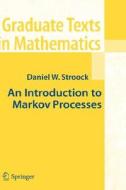 An Introduction To Markov Processes di Daniel W. Stroock, D. W. Stroock edito da Springer-verlag Berlin And Heidelberg Gmbh & Co. Kg