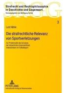 Die strafrechtliche Relevanz von Sportverletzungen di Lutz Hähle edito da Lang, Peter GmbH