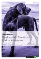 Hundegestützte Therapie bei Kindern mit Autismus di Sofie Ellingsen edito da GRIN Verlag