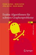 Exakte Algorithmen für schwere Graphenprobleme di Frank Gurski, Irene Rothe, Jörg Rothe, Egon Wanke edito da Springer Berlin Heidelberg