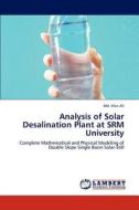 Analysis of Solar Desalination Plant at SRM University di Md. Irfan Ali edito da LAP Lambert Academic Publishing