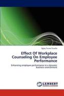 Effect Of Workplace Counseling On Employee Performance di Eglay Tsuma Tuvulla edito da LAP Lambert Academic Publishing