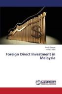Foreign Direct Investment in Malaysia di Sherly George, Farnaz Jafari edito da LAP Lambert Academic Publishing