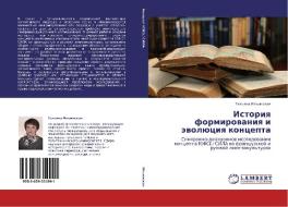 Istoriya Formirovaniya I Evolyutsiya Kontsepta di Il'inskaya Tat'yana edito da Lap Lambert Academic Publishing