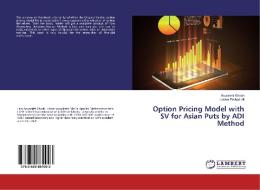 Option Pricing Model with SV for Asian Puts by ADI Method di Anusmriti Ghosh, Lasker Ershad Ali edito da LAP Lambert Academic Publishing