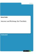 Internet und Werbung. Ein Überblick di Benny Kuder edito da GRIN Verlag