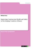 Improving Construction Health and Safety in Developing Countries (Ghana) di Michael Fosu edito da GRIN Verlag