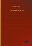 The Rover of the Andes di R. M Ballantyne edito da Outlook Verlag