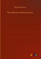 The Mistress of Bonaventure di Harold Bindloss edito da Outlook Verlag