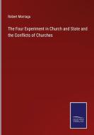 The Four Experiment in Church and State and the Conflicts of Churches di Robert Montagu edito da Salzwasser-Verlag