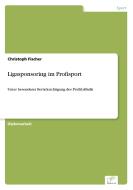 Ligasponsoring im Profisport di Christoph Fischer edito da Diplom.de