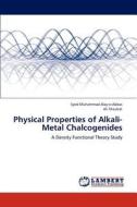 Physical Properties of Alkali-Metal Chalcogenides di Syed Muhammad Alay-e-Abbas, Ali Shaukat edito da LAP Lambert Academic Publishing
