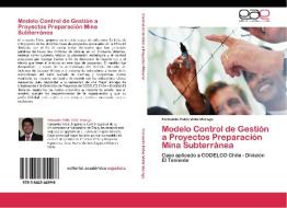 Modelo Control de Gestión a Proyectos Preparación Mina Subterránea di Fernando Pablo Vidal Moraga edito da LAP Lambert Acad. Publ.