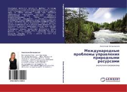 Mezhdunarodnye problemy uprawleniq prirodnymi resursami di Anastasiq Vitahowskaq edito da LAP LAMBERT Academic Publishing