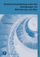Sozialraumentwicklung unter den Bedingungen von Behinderung und Alter di Wolfgang Stadel edito da Budrich