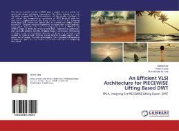 An Efficient VLSI Architecture for PIECEWISE Lifting Based DWT di Rahul Kale, Pavan Ingale, Rameshwar Murade edito da LAP Lambert Academic Publishing