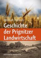 Geschichte der Prignitzer Landwirtschaft di Wolfram Hennies edito da DIE MARK BRANDENBURG