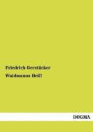 Waidmanns Heil! di Friedrich Gerstäcker edito da DOGMA