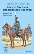 Als die Sachsen für Napoleon fochten (2) di Reinhard Münch edito da Engelsdorfer Verlag