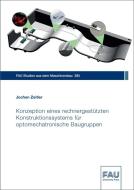 Konzeption eines rechnergestützten Konstruktionssystems für optomechatronische Baugruppen di Jochen Zeitler edito da FAU University Press