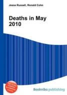 Deaths In May 2010 edito da Book On Demand Ltd.