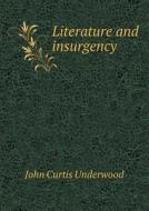 Literature And Insurgency di John Curtis Underwood edito da Book On Demand Ltd.