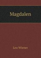 Magdalen di Josef Svatopluk Machar, Leo Wiener edito da Book On Demand Ltd.