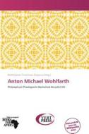 Anton Michael Wohlfarth edito da Betascript Publishing