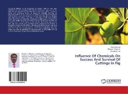 Influence Of Chemicals On Success And Survival Of Cuttings In Fig di Ravi Nainwad, Priyanka Dhawale, Govind Munde edito da LAP Lambert Academic Publishing