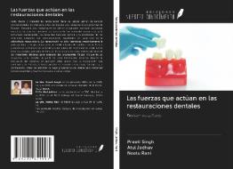 Las fuerzas que actúan en las restauraciones dentales di Preeti Singh, Atul Jadhav, Neetu Rani edito da Ediciones Nuestro Conocimiento