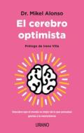 El Cerebro Optimista di Mikel Alonso Lopez edito da EDICIONES URANO