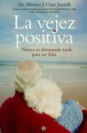 La vejez positiva : nunca es demasiado tarde para ser feliz di Alfonso José . . . [et al. Cruz Jentoft edito da La Esfera de los Libros, S.L.