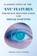 Classification of the Eye Features for Human Identification and Disease Symptoms di Therese Yamuna Mahesh edito da independent Author