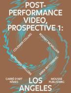 Post-Performance Video: Prospective 1: Los Angeles edito da Mousse Publishing