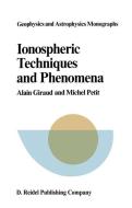 Ionospheric Techniques and Phenomena di A. Giraud, M. Petit edito da Springer Netherlands