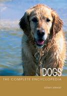 The Complete Encyclopedia of Dogs di Esther J. J. Verhoef-Verhallen edito da Rebo International Bv
